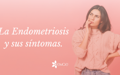La Endometriosis y sus síntomas.